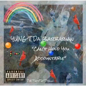 收聽YUNG T的Can't Hold You Accountable (Explicit)歌詞歌曲