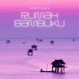 Dengarkan Rumah Bambuku lagu dari Sind3ntosca dengan lirik