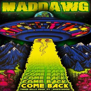 ดาวน์โหลดและฟังเพลง Come back (feat. Three Hills Productions) (Explicit) พร้อมเนื้อเพลงจาก Maddawg