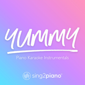 Sing2Piano的专辑Yummy (Piano Karaoke Instrumentals)