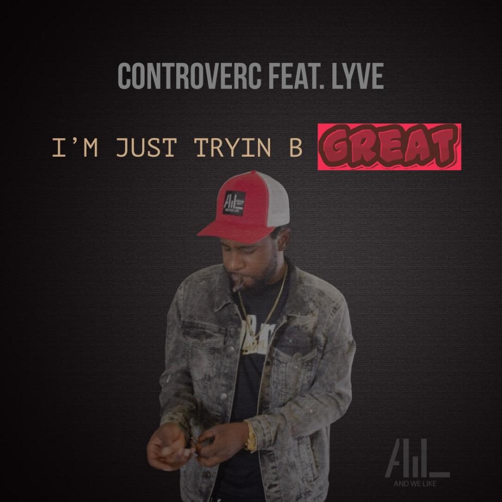 I'm Just Tryin B Great (feat. Lyve) (Explicit)