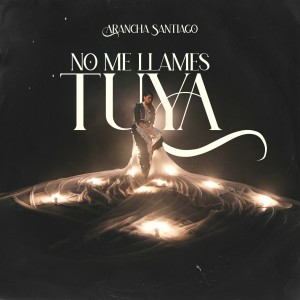 ดาวน์โหลดและฟังเพลง No Me Llames Tuya พร้อมเนื้อเพลงจาก Arancha Santiago