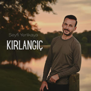 收聽Seyfi Yerlikaya的Kırlangıç歌詞歌曲