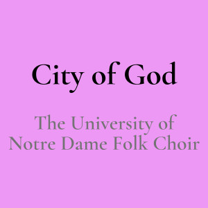 อัลบัม City of God ศิลปิน The University Of Notre Dame Folk Choir