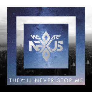 收聽(We Are) Nexus的They'll Never Stop Me歌詞歌曲