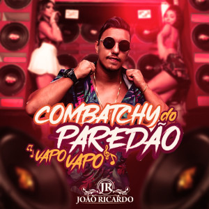 Dengarkan Combatchy do paredão vapo vapo lagu dari João Ricardo dengan lirik