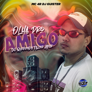 收听Mc 4R的OLHA PRO AMIGO DJ QUERENDO FAZER AMOR (Explicit)歌词歌曲