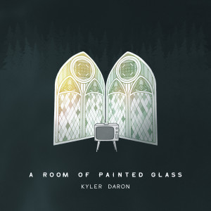 Kyler Daron的專輯A Room of Painted Glass