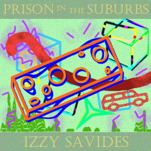 Izzy Savides的專輯Prison in the Suburbs