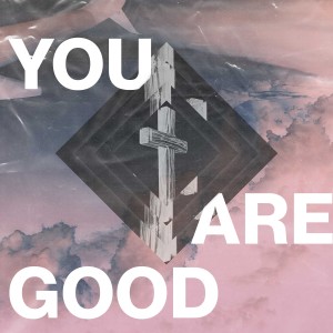 收聽Willamette Music的You Are Good歌詞歌曲