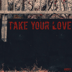 ดาวน์โหลดและฟังเพลง Take Your Love พร้อมเนื้อเพลงจาก André