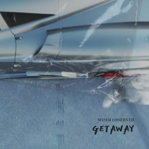 收聽Wiser Observer的Getaway (Explicit)歌詞歌曲