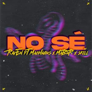 Raven21的專輯No Sé (feat. Mabur, MachAgus & Skill Dtr3s) (Explicit)