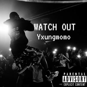 Album WATCH OUT (Explicit) from Yxungmomo