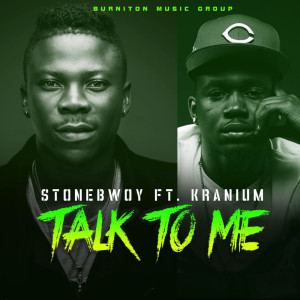 收聽Stonebwoy的Talk to Me (feat. Kranium) (Explicit)歌詞歌曲