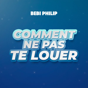 Album Comment ne pas te louer from Bebi Philip
