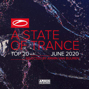 Armin Van Buuren的專輯A State Of Trance Top 20 - June 2020 (Selected by Armin van Buuren)