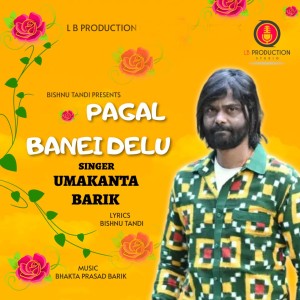 Listen to Pagal Banei Delu song with lyrics from Umakanta Barik