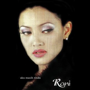 ดาวน์โหลดและฟังเพลง Aku Masih Rindu พร้อมเนื้อเพลงจาก Rani
