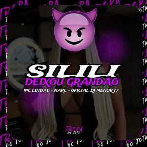 Oficial DJ Menor JV的專輯Silili Deixou Grandão (Explicit)