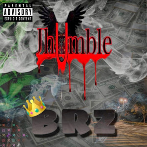 Listen to Brz (Explicit) song with lyrics from JhUmble
