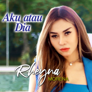Album AKU ATAU DIA from Rheyna Morena