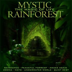 อัลบัม Mystic Rain Forest: The Magic of Life ศิลปิน Amazon Mist