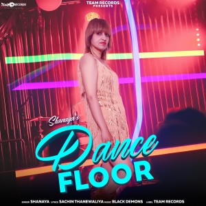 ดาวน์โหลดและฟังเพลง Dance Floor พร้อมเนื้อเพลงจาก Shanaya