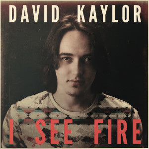 收听David Kaylor的I See Fire歌词歌曲