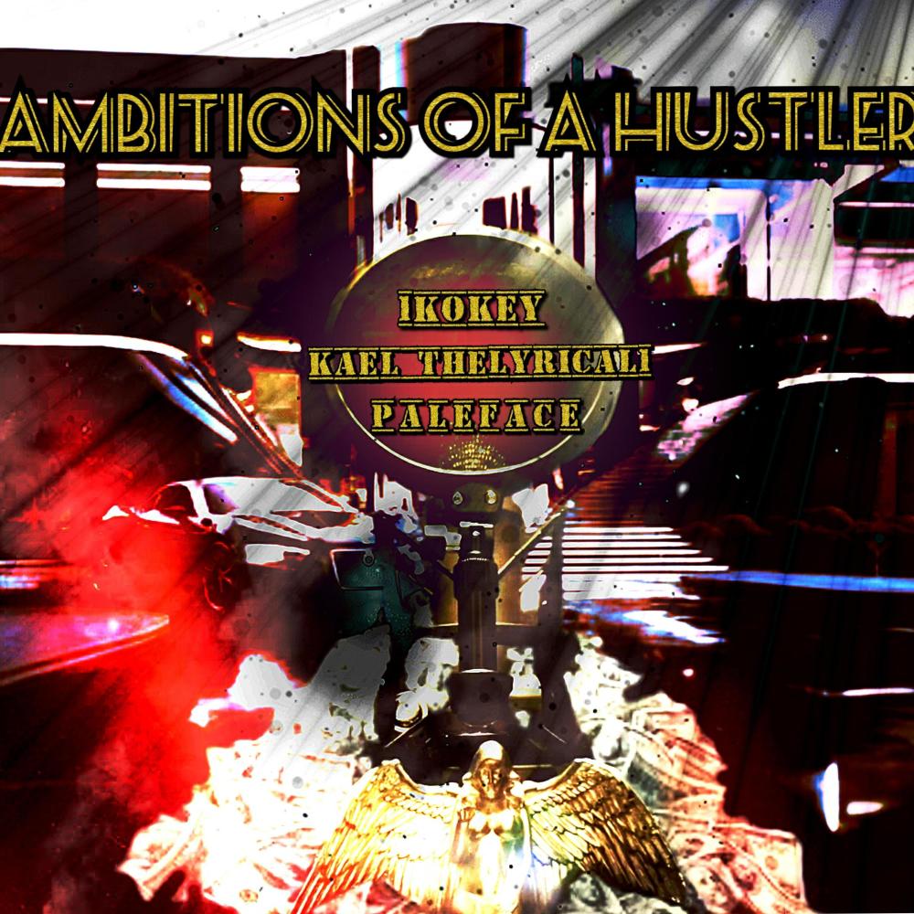 Ambitions Of A Hustler (feat. 1Kokey & KaelTheLyrical1) (2023 Hustlers Ambition) (Explicit)