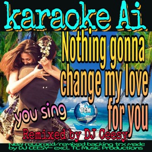 DJ Ceesy的專輯Nothing Gonna Change My Love for You (2023 Remastered Remix - Karaoke Version)
