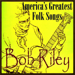 อัลบัม America's Greatest Folk Songs ศิลปิน Bob Riley