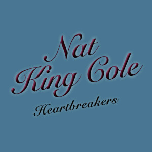 收聽Nat King Cole的There Goes My Heart歌詞歌曲