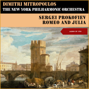 收聽Dimitri Mitropoulos的Romeo and Juliet, Ballet, Op. 64: Romeo and Mercutio Masked (Suite 1, No.5)歌詞歌曲