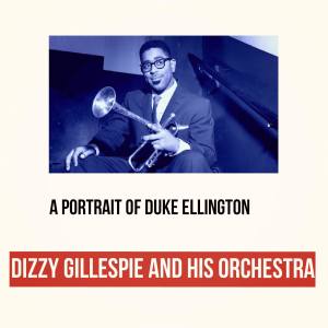 อัลบัม A Portrait of Duke Ellington ศิลปิน Dizzy Gillespie and his Orchestra