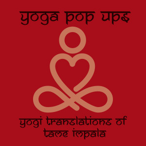 อัลบัม Yogi Translations of Tame Impala ศิลปิน Yoga Pop Ups