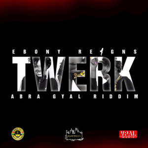 ดาวน์โหลดและฟังเพลง Twerk (Explicit) พร้อมเนื้อเพลงจาก Ebony Reigns