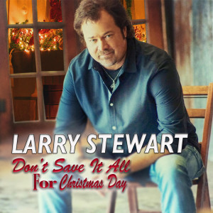 Larry Stewart的專輯Don't Save It All for Christmas Day