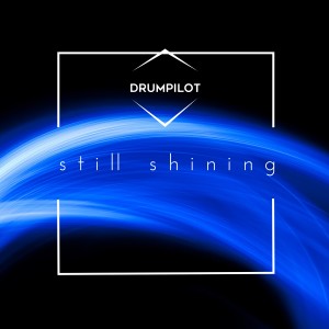 อัลบัม Still Shining ศิลปิน Drumpilot
