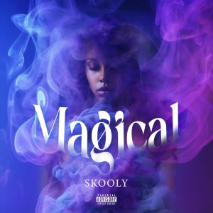 Skooly的專輯Magical (Explicit)