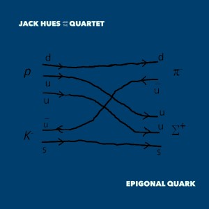 Jack Hues & The Quartet的專輯Epigonal Quark