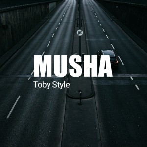 收聽TOBY STYLE的Musha歌詞歌曲