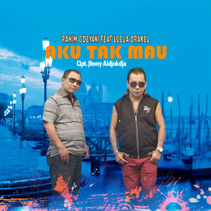 收听RAHIM ODEYANI的AKU TAK MAU歌词歌曲