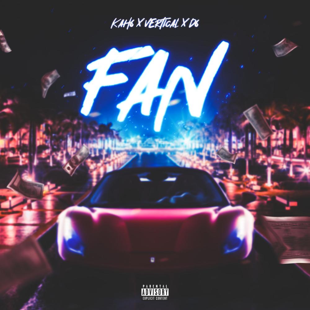 Fan (feat. Verti & D6) (Explicit)