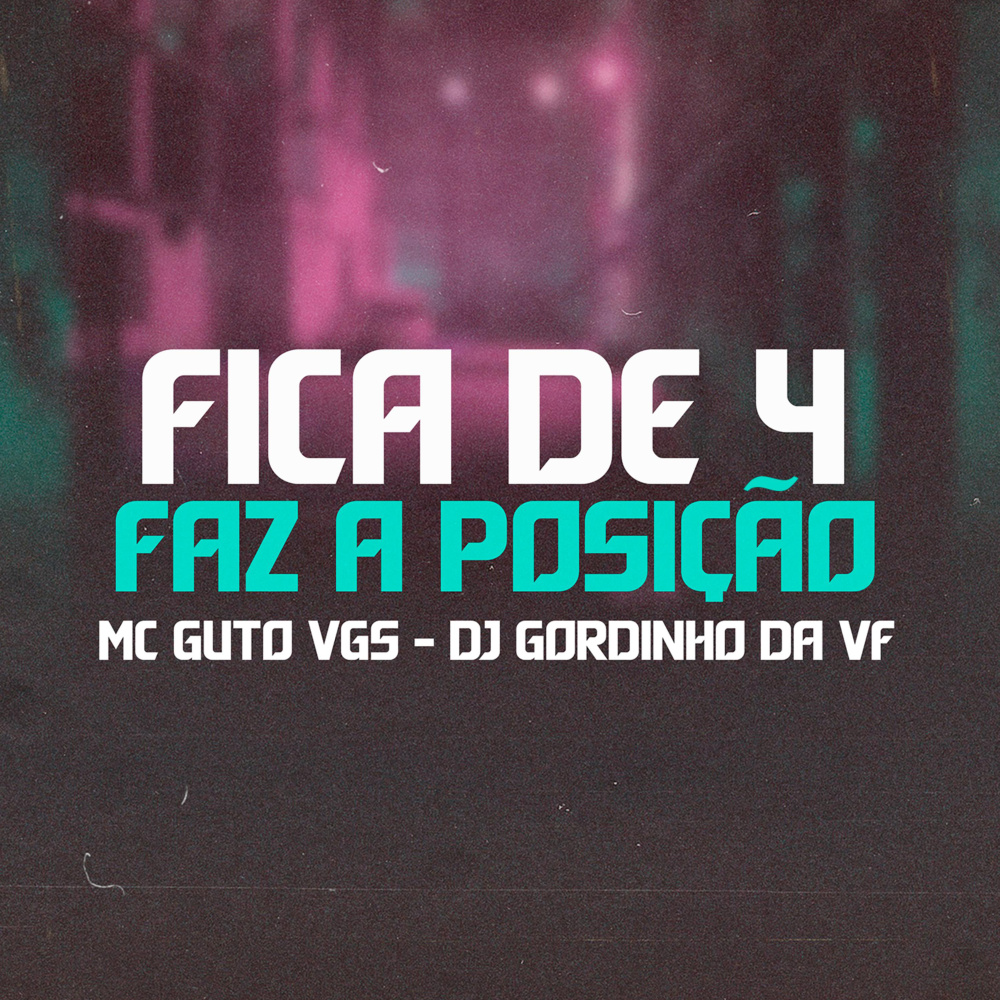 Fica de 4 Faz a Posição (Explicit)