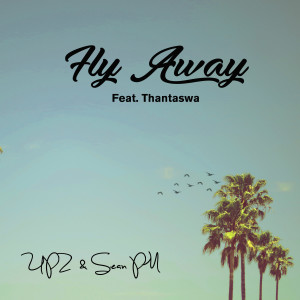 ดาวน์โหลดและฟังเพลง Fly Away พร้อมเนื้อเพลงจาก UPZ