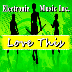 收聽Electronic Music Inc.的Love This歌詞歌曲