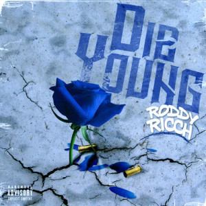 ดาวน์โหลดและฟังเพลง Die Young (Explicit) พร้อมเนื้อเพลงจาก Roddy Ricch