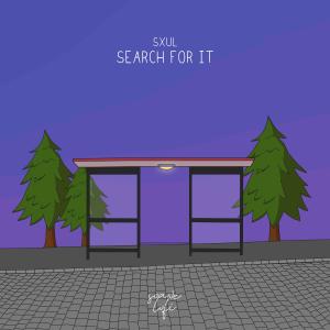 收聽Sxul的Search For It歌詞歌曲