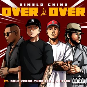Dimelo Chino的專輯Over & Over (feat. Dale Keano, Saiiyan & Yung Jae) [Explicit]